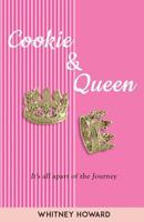 Cookie & Queen: It's all apart of the journey! 1943284288 Book Cover