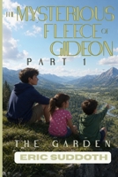 The Mysterious Fleece of Gideon: Book 1 - The Garden 194986927X Book Cover
