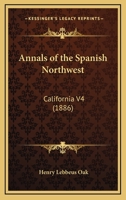 Annals of the Spanish Northwest: California V4 0548410755 Book Cover