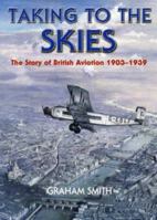 Taking to the Skies: The Story of British Aviation 1903-1939 1853068152 Book Cover