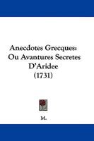 Anecdotes Grecques: Ou Avantures Secretes D'Aridee 1104689111 Book Cover