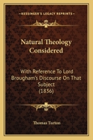 Natural Theology Considered With Reference to Lord Brougham's Discourse on That Subject 1145389252 Book Cover