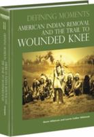 American Indian Removal and the Trail to Wounded Knee 0780811291 Book Cover