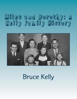 Miles and Dorothy: a Kelly Family History 1519737270 Book Cover