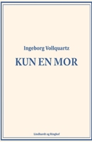 Kun en mor 8711949287 Book Cover