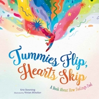 Tummies Flip, Hearts Skip: A Book About How Feelings Feel B0DVNXCML4 Book Cover