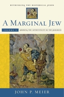 A Marginal Jew: Rethinking the Historical Jesus, Volume V: Probing the Authenticity of the Parables 0300211902 Book Cover
