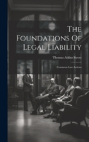 The Foundations Of Legal Liability: Common-law Actions 1019644184 Book Cover