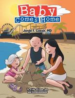 Baby Comes Home: The Emergence of a Newborn Into a Conscious Existence of Pure Love and Joy 1524530964 Book Cover