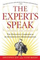 The Experts Speak: The Definitive Compendium of Authoritative Misinformation 0394520610 Book Cover