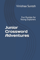 Junior Crossword Adventures: Fun Puzzles for Young Explorers B0CVXGV1W9 Book Cover