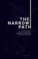 The Narrow Path: Digital Security, Community Organizing, and Network Coordination for Ordinary Americans B0GS71VJV4 Book Cover
