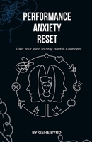 PERFORMANCE ANXIETY RESET: TRAIN YOUR MIND TO STAY HARD AND CONFIDENT (MEN'S SEXUAL BOOST) B0FH5HZFFH Book Cover