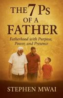 The 7Ps of a Father B0G4SZHW2M Book Cover