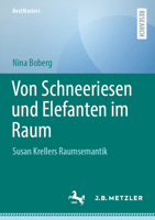Von Schneeriesen und Elefanten im Raum: Susan Krellers Raumsemantik (BestMasters) (German Edition) 3662733528 Book Cover