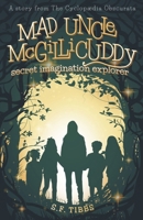 Mad Uncle McGillicuddy, Secret Imagination Explorer B0C8C9RX3T Book Cover