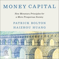 Money Capital: New Monetary Principles for a More Prosperous Society B0CW741KVD Book Cover