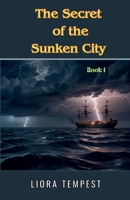 The Secret of the Sunken City (Whispers of a Forgotten World) B0DT7SSDCR Book Cover