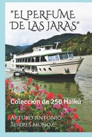 El Perfume de Las Jaras: Colecci�n de 250 Haik� 1520299591 Book Cover