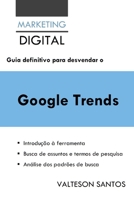 Guia definitivo para desvendar o Google Trends B087H79R3G Book Cover