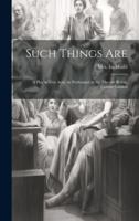 Such Things are; a Play in Five Acts. As Performed at the Theatre Royal, Covent Garden 1021520241 Book Cover