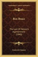 Ben Brace: The Last of Nelson's Agamemnons 1241213887 Book Cover