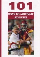 101 Ways to Motivate Athletes 1585189618 Book Cover