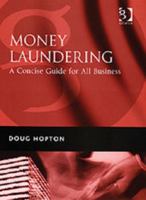 Money Laundering: A Concise Guide for All Business 0566086395 Book Cover