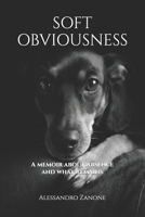 Soft Obviousness: A memoir about absence and what remains B0GLFPZ3XH Book Cover