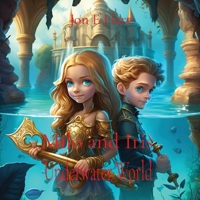 Milo and Iris - Underwater Kingdom 0645788147 Book Cover