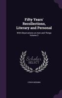 Fifty Years' Recollections, Literary and Personal, Vol. 3 of 3: With Observations on Men and Things (Classic Reprint) 1020765038 Book Cover