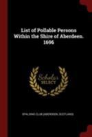 List of Pollable Persons within the Shire of Aberdeen, 1696 0353099716 Book Cover