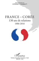 France - Corée: 130 ans de relations 1886 - 2016 (French Edition) 2343093407 Book Cover