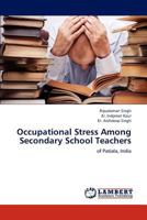 Occupational Stress Among Secondary School Teachers: of Patiala, India 3659235989 Book Cover