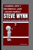 STEVE WYNN: CASINOS, ARTE Y ESCÁNDALO: ¿QUÉ LEGADO QUEDA? (Toda la verdad oculta sobre él) (Spanish Edition) B0FQ2X2BTH Book Cover