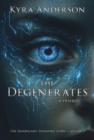 The Degenerates: The Significant Expanded Story 1540795039 Book Cover
