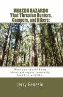 Unseen Hazards That Threaten Hunters, Campers, And Hikers/ What You Should Know About Pathogens Commonly Found In Wildlife 1448605113 Book Cover