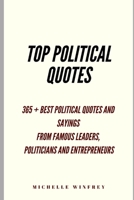 Top Political Quotes: 365+ Best Political Quotes and Sayings from famous Global leaders, Change Makers, Presidents and Entrepreneurs B084QLP645 Book Cover