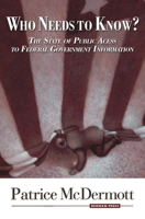 Who Needs to Know? - The State of Public Access to Federal Government Information 1598880500 Book Cover