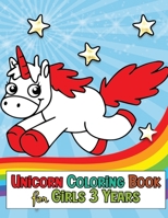 Unicorn Coloring Book for Girls 3 Years: My Unicorn Coloring Books Activity , Great Birthday Gift for Girls - Age 3 B08C98YXHB Book Cover