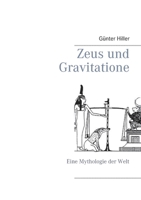 Zeus und Gravitatione: Eine Mythologie der Welt 3753435554 Book Cover