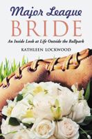 Major League Bride: An Inside Look at Life Outside the Ballpark 0786445602 Book Cover