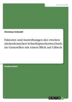 Faktoren und Auswirkungen des zweiten niederdeutschen Schreibsprachenwechsels im Generellen mit einem Blick auf Lübeck 3668643547 Book Cover