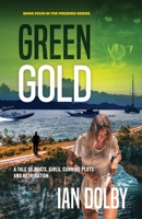 Green Gold: A Tale of Boats, Girls, Cunning Plots and Retribution 0648717917 Book Cover