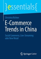 E-Commerce Trends in China: Social Commerce, Live-Streaming oder New Retail (essentials) 3658333448 Book Cover