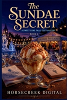 The Sundae Secret: A Sweet Cone Falls Cozy Mystery (Book 2) (Sweet Cone Falls Mysteries) B0GYPQ9894 Book Cover
