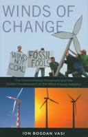 Winds of Change: The Environmental Movement and the Global Development of the Wind Energy Industry 0199746923 Book Cover