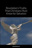 Revelation's Truths That Christians Must Know for Salvation 1387717812 Book Cover