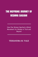 The Inspiring Journey of Reshma Saujani: How One Woman Sparked a Global Movement for Women in Tech and Beyond B0FQGS4LJZ Book Cover