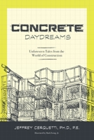 Concrete Daydreams: Unforeseen Tales from the World of Construction 0578309092 Book Cover
